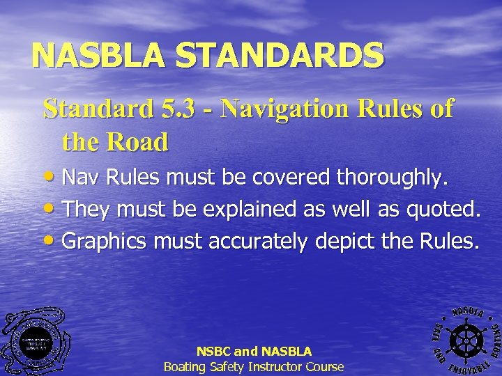 NASBLA STANDARDS Standard 5. 3 - Navigation Rules of the Road • Nav Rules