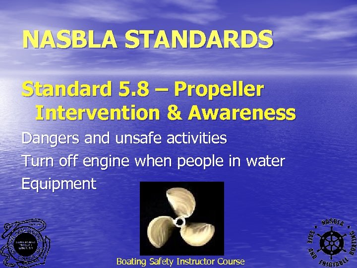 NASBLA STANDARDS Standard 5. 8 – Propeller Intervention & Awareness Dangers and unsafe activities