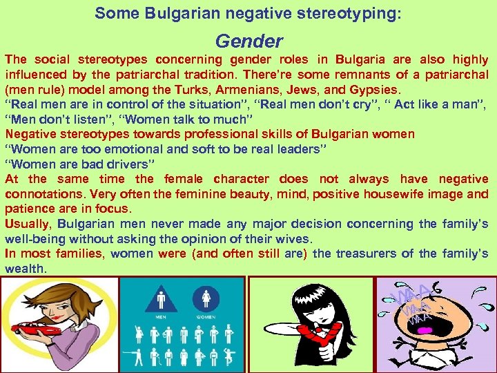 Some Bulgarian negative stereotyping: Gender The social stereotypes concerning gender roles in Bulgaria are