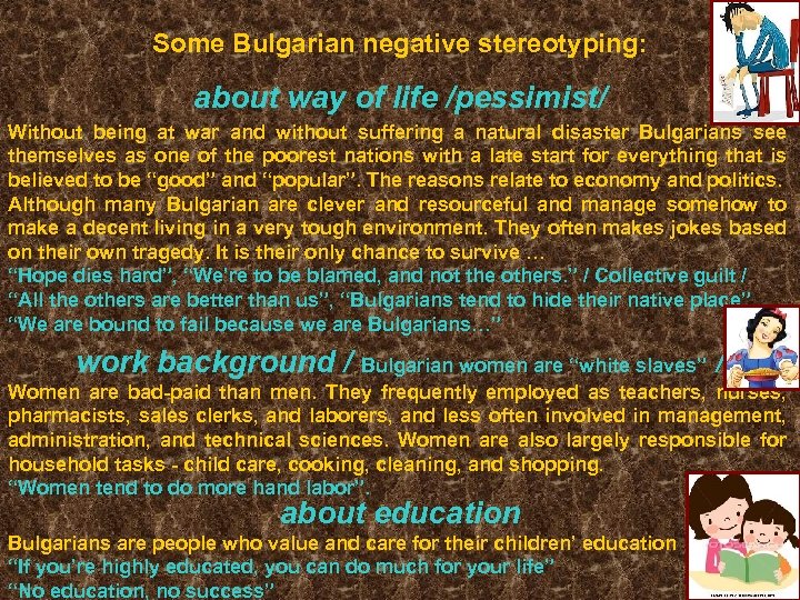 Some Bulgarian negative stereotyping: about way of life /pessimist/ Without being at war and