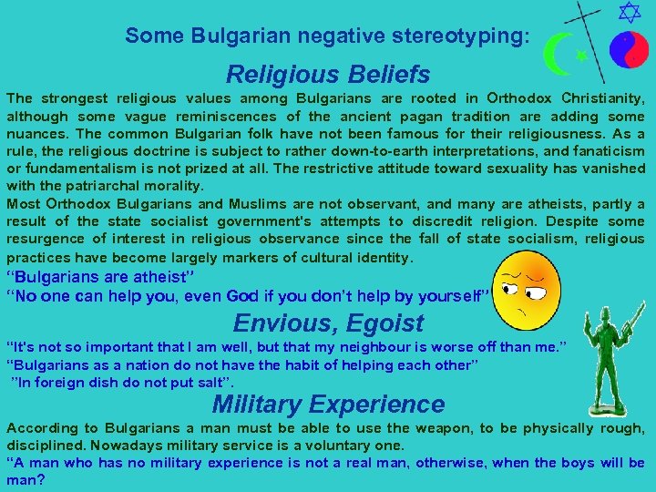 Some Bulgarian negative stereotyping: Religious Beliefs The strongest religious values among Bulgarians are rooted