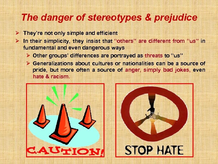 The danger of stereotypes & prejudice Ø They’re not only simple and efficient Ø