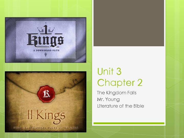 Unit 3 Chapter 2 The Kingdom Falls Mr. Young Literature of the Bible 