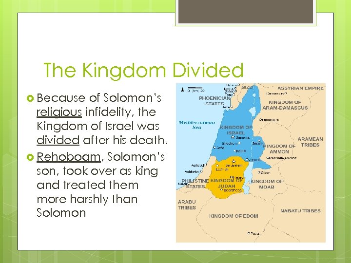 The Kingdom Divided Because of Solomon’s religious infidelity, the Kingdom of Israel was divided