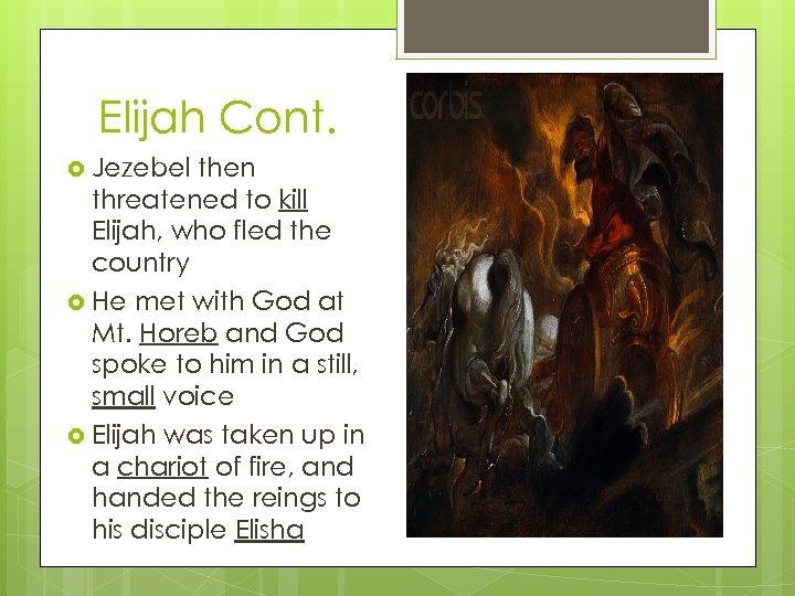 Elijah Cont. Jezebel then threatened to kill Elijah, who fled the country He met