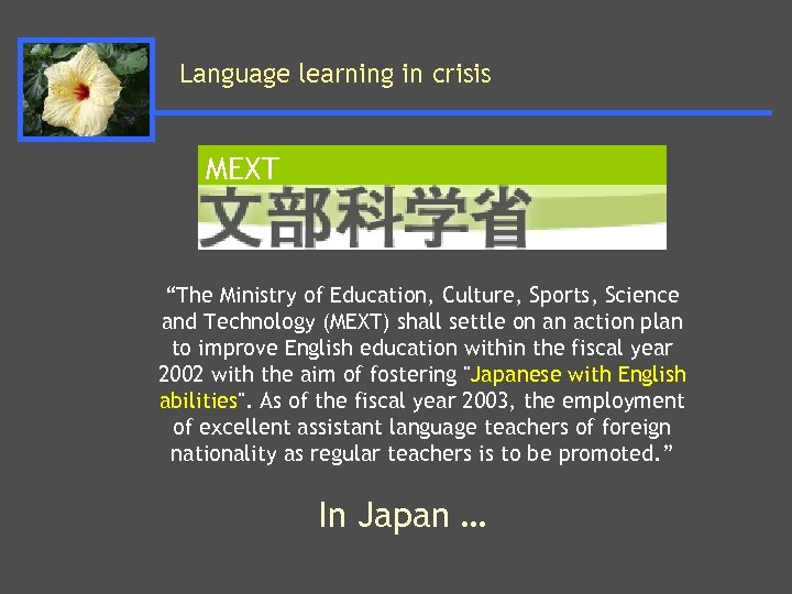 Language learning in crisis MEXT “The Ministry of Education, Culture, Sports, Science and Technology