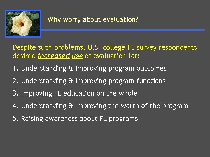Why worry about evaluation? Despite such problems, U. S. college FL survey respondents desired