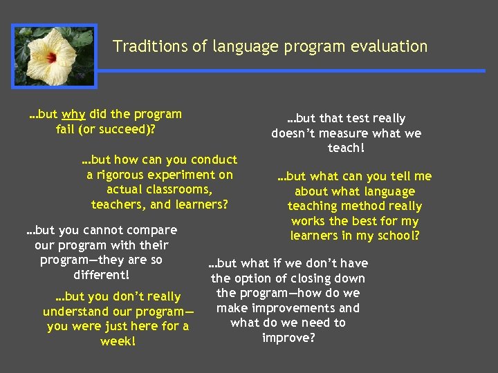 Traditions of language program evaluation …but why did the program fail (or succeed)? …but