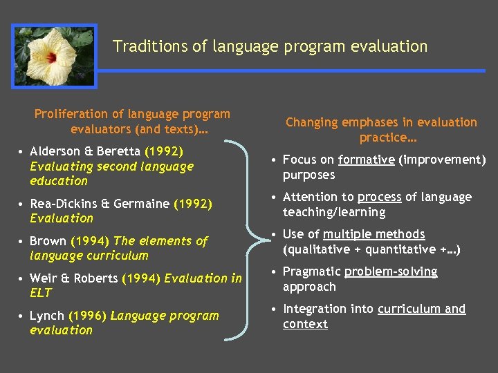 Traditions of language program evaluation Proliferation of language program evaluators (and texts)… • Alderson