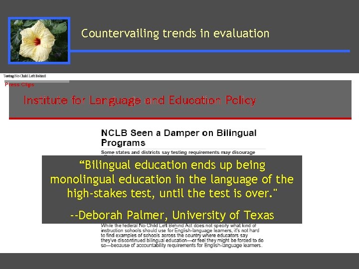Countervailing trends in evaluation “Bilingual education ends up being monolingual education in the language