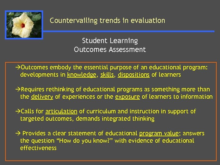 Countervailing trends in evaluation Student Learning Outcomes Assessment Outcomes embody the essential purpose of