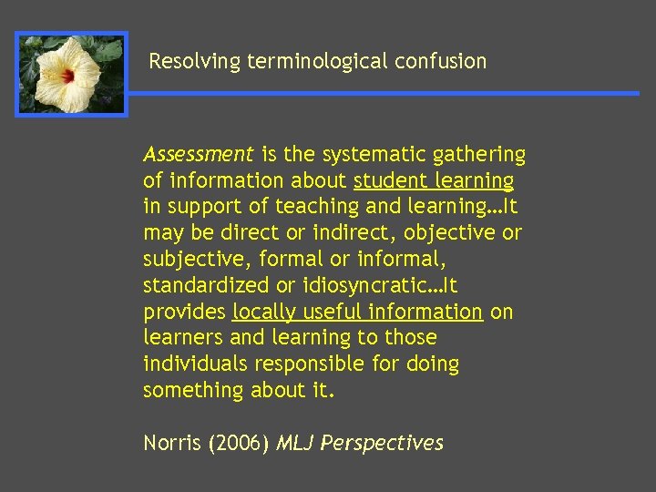 Resolving terminological confusion Assessment is the systematic gathering of information about student learning in