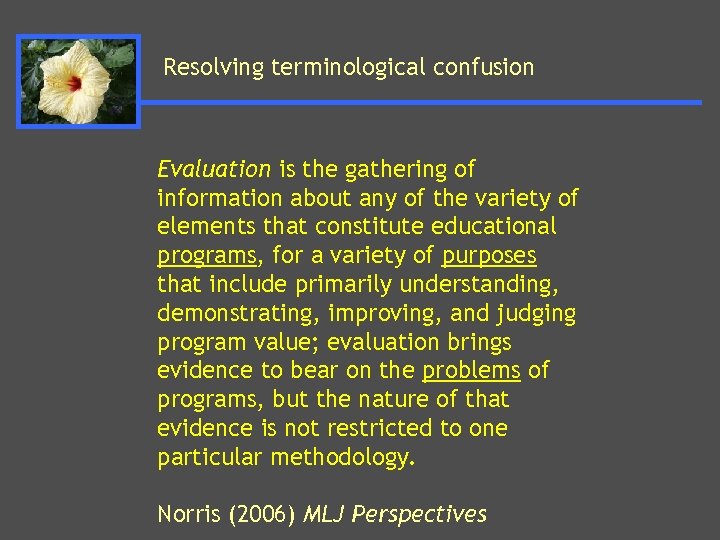 Resolving terminological confusion Evaluation is the gathering of information about any of the variety