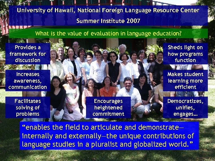 University of Hawaii, National Foreign Language Resource Center Summer Institute 2007 What is the