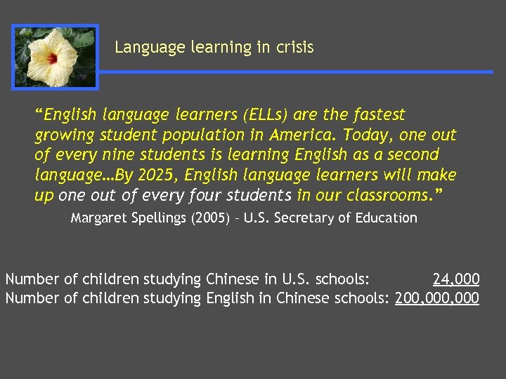 Language learning in crisis “English language learners (ELLs) are the fastest growing student population