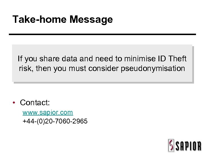 Take-home Message If you share data and need to minimise ID Theft risk, then