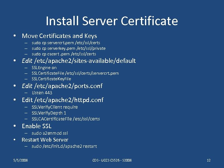 Install Server Certificate • Move Certificates and Keys – sudo cp servercrt. pem /etc/ssl/certs