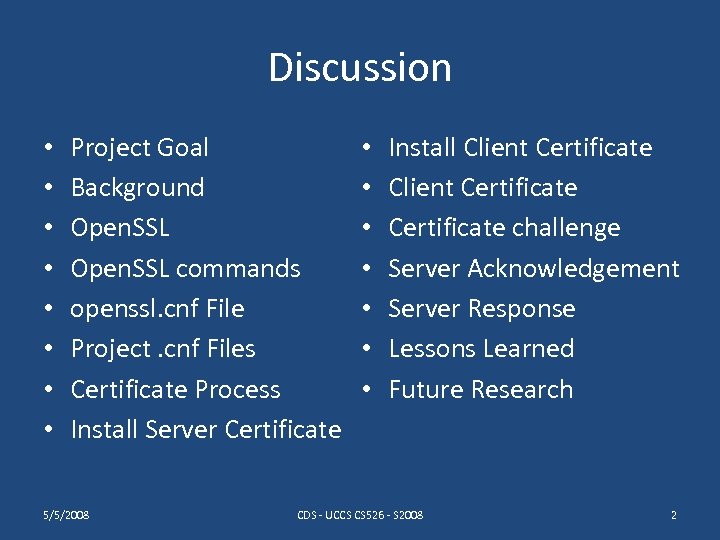 Discussion • • Project Goal Background Open. SSL commands openssl. cnf File Project. cnf