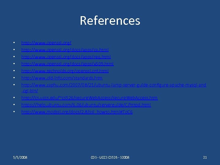 References • • • http: //www. openssl. org/docs/apps/ca. html http: //www. openssl. org/docs/apps/req. html