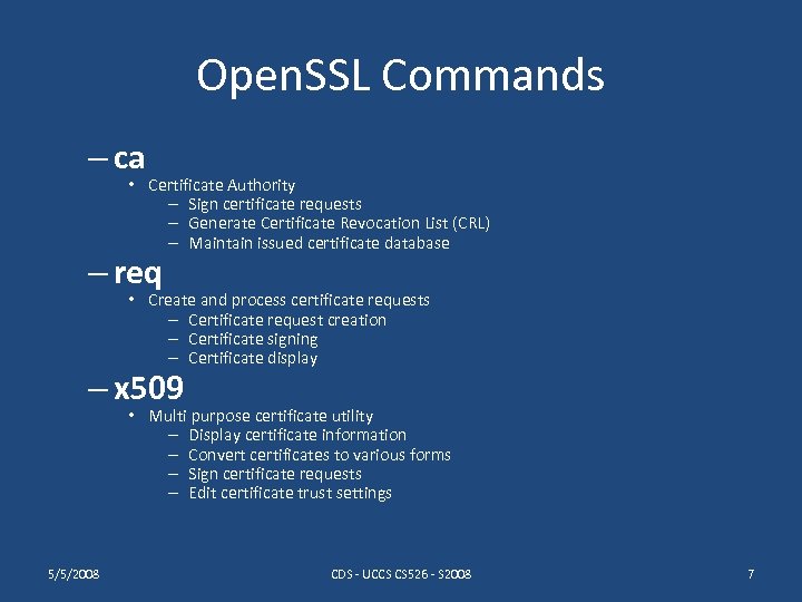 Open. SSL Commands – ca • Certificate Authority – Sign certificate requests – Generate