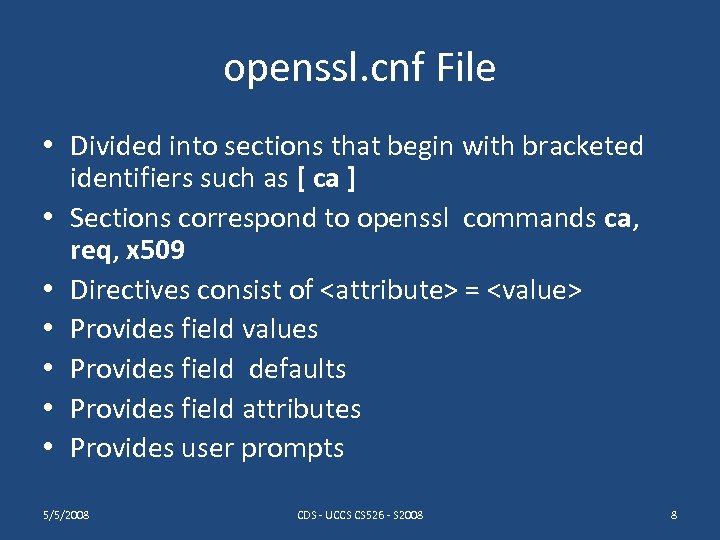 openssl. cnf File • Divided into sections that begin with bracketed identifiers such as