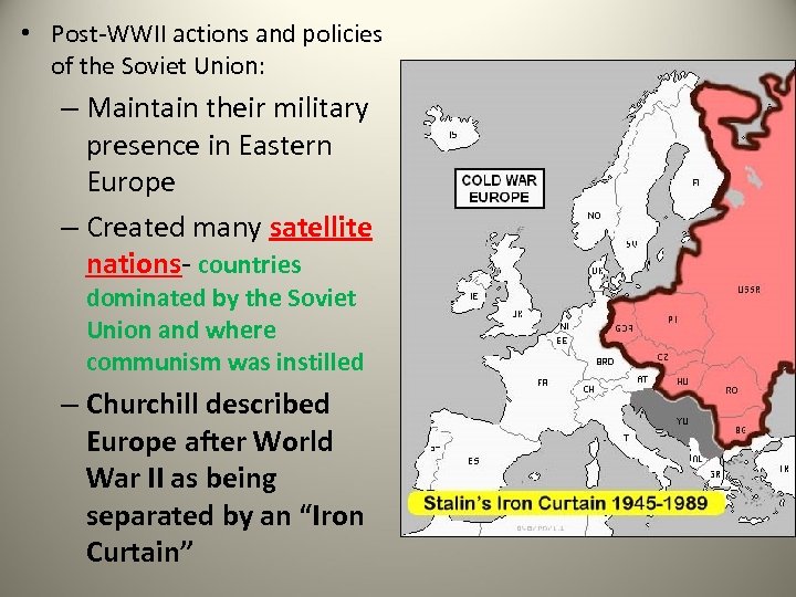  • Post-WWII actions and policies of the Soviet Union: – Maintain their military