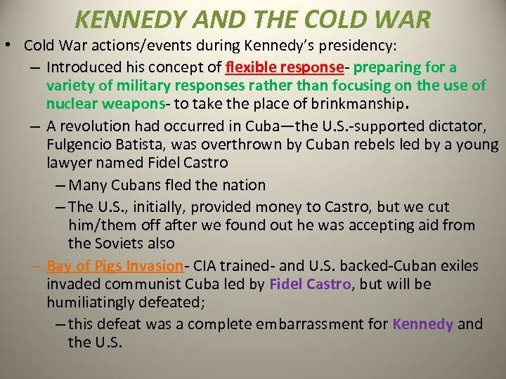 KENNEDY AND THE COLD WAR • Cold War actions/events during Kennedy’s presidency: – Introduced