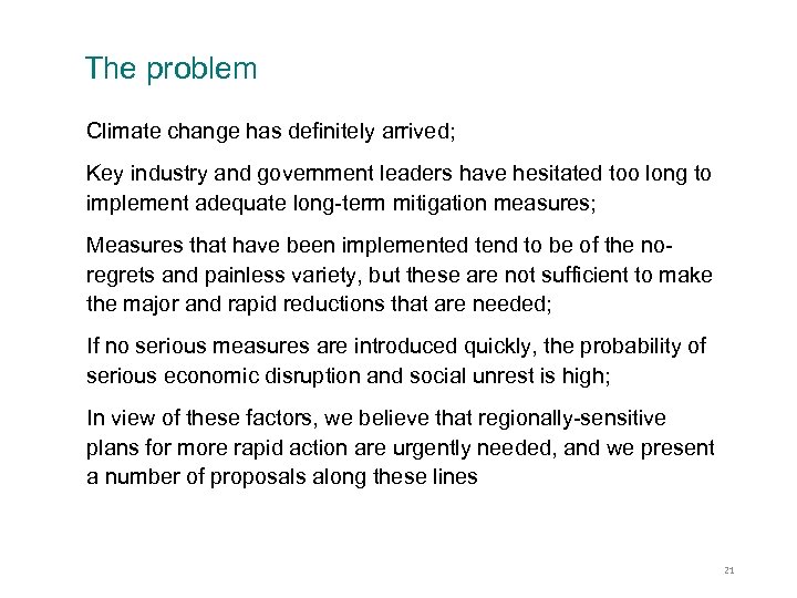 The problem Climate change has definitely arrived; Key industry and government leaders have hesitated
