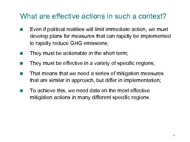 What are effective actions in such a context? n Even if political realities will