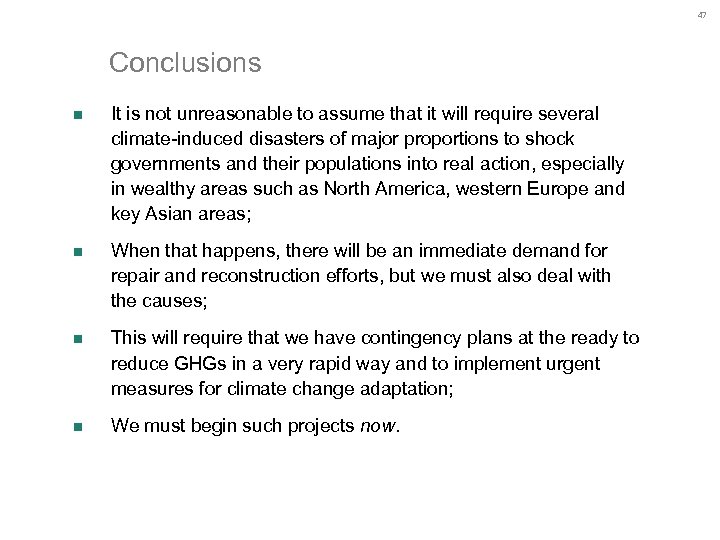 47 Conclusions n It is not unreasonable to assume that it will require several