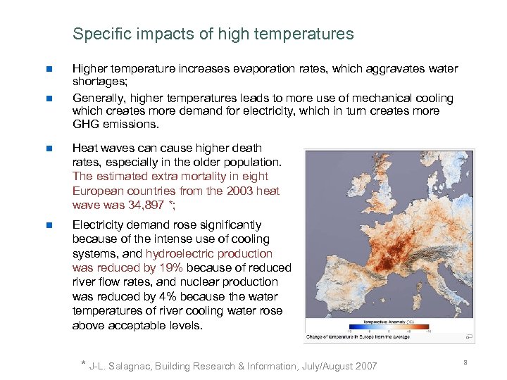 Specific impacts of high temperatures n n Higher temperature increases evaporation rates, which aggravates