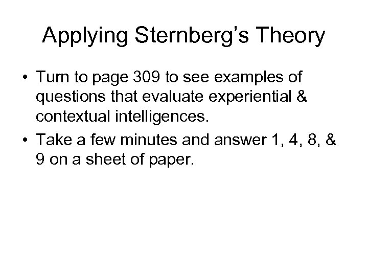 Applying Sternberg’s Theory • Turn to page 309 to see examples of questions that
