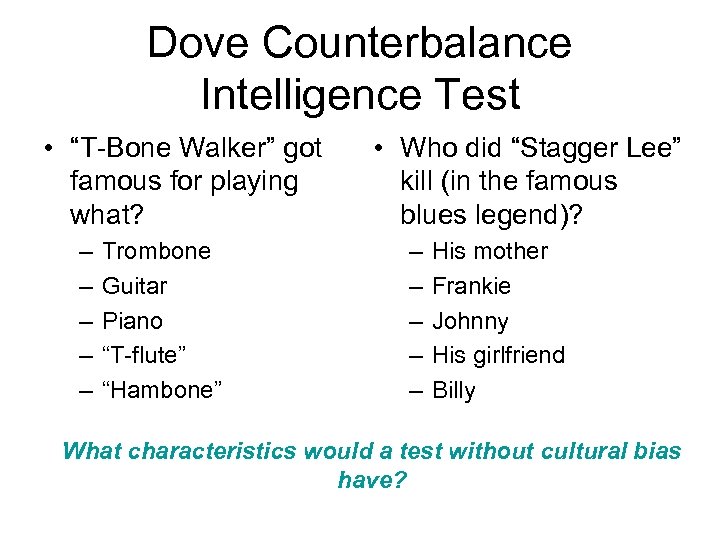 Dove Counterbalance Intelligence Test • “T-Bone Walker” got famous for playing what? – –