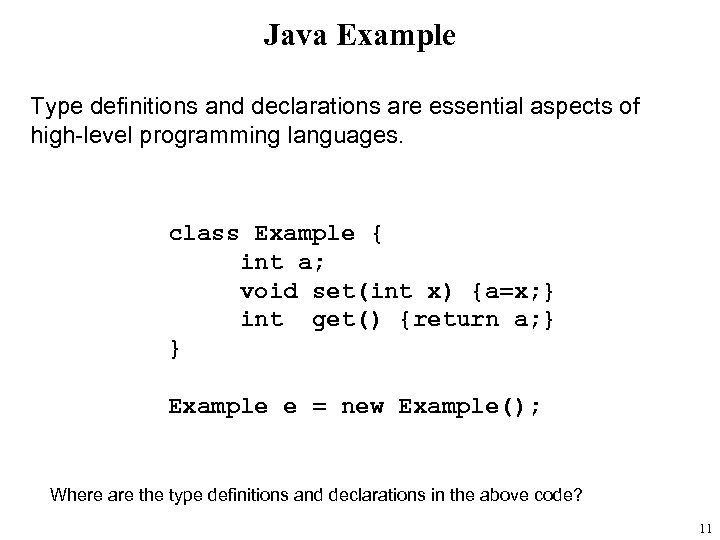 Java Example Type definitions and declarations are essential aspects of high-level programming languages. class