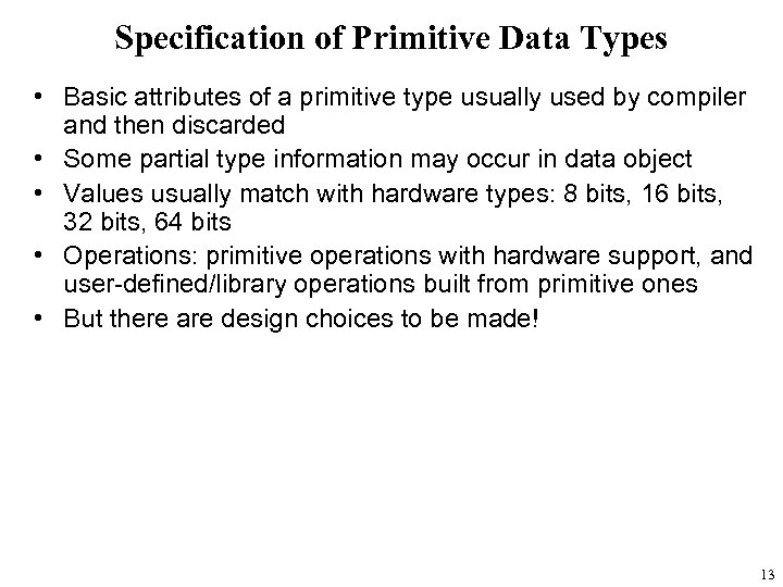 Specification of Primitive Data Types • Basic attributes of a primitive type usually used