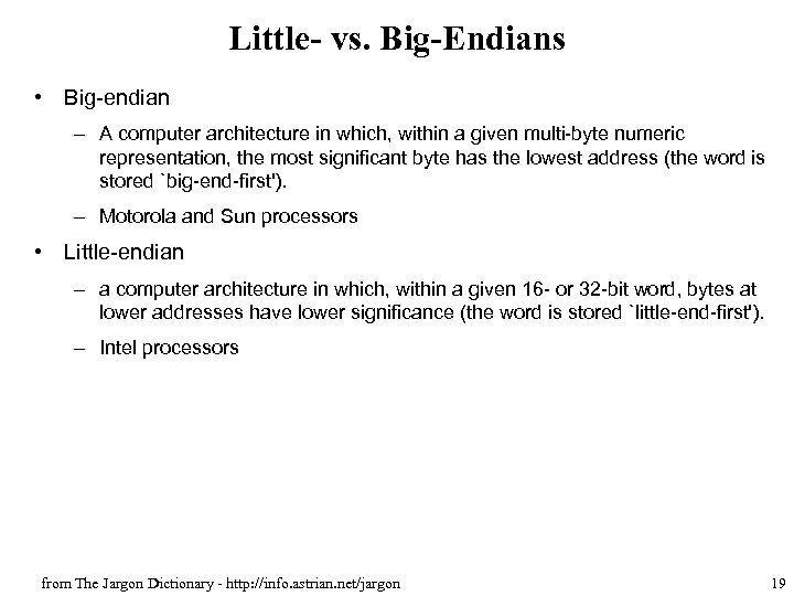 Little- vs. Big-Endians • Big-endian – A computer architecture in which, within a given