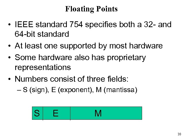Floating Points • IEEE standard 754 specifies both a 32 - and 64 -bit