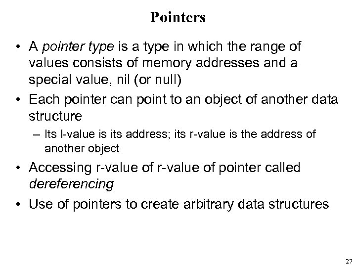 Pointers • A pointer type is a type in which the range of values