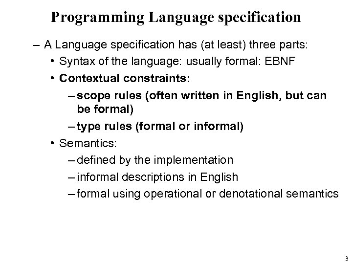 Programming Language specification – A Language specification has (at least) three parts: • Syntax