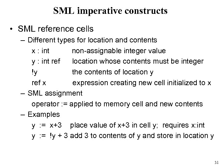 SML imperative constructs • SML reference cells – Different types for location and contents