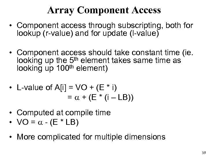 Array Component Access • Component access through subscripting, both for lookup (r-value) and for