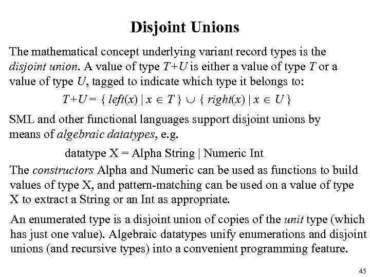Disjoint Unions The mathematical concept underlying variant record types is the disjoint union. A