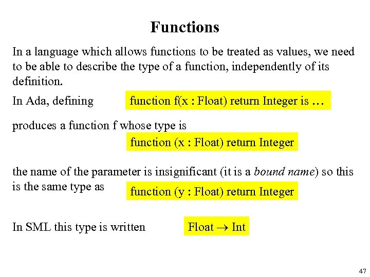 Functions In a language which allows functions to be treated as values, we need