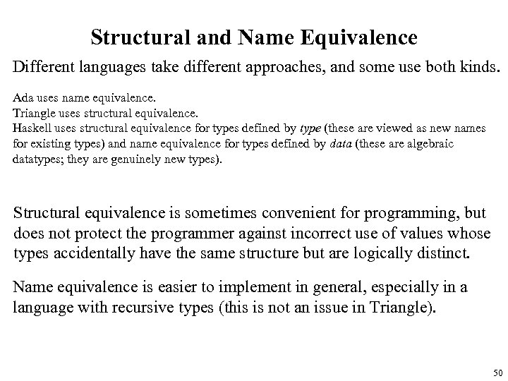 Structural and Name Equivalence Different languages take different approaches, and some use both kinds.