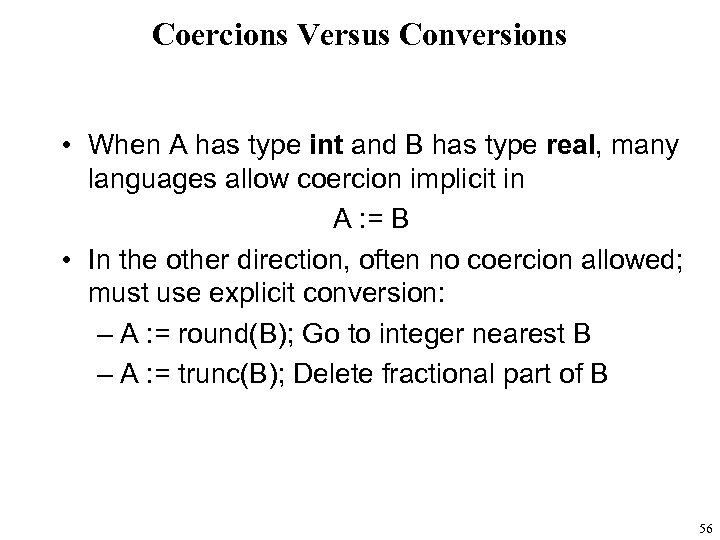 Coercions Versus Conversions • When A has type int and B has type real,