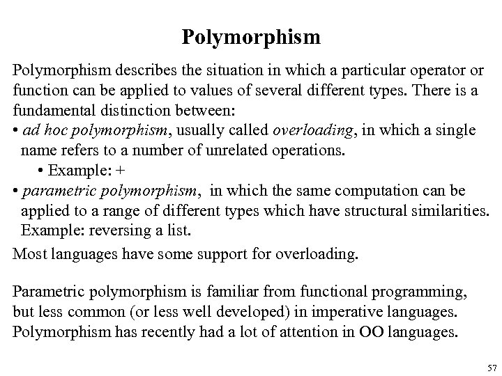Polymorphism describes the situation in which a particular operator or function can be applied