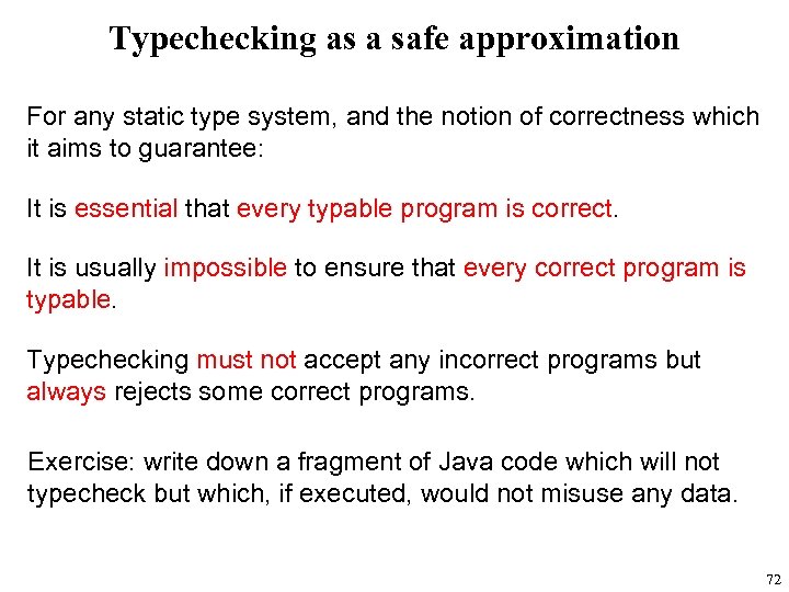 Typechecking as a safe approximation For any static type system, and the notion of
