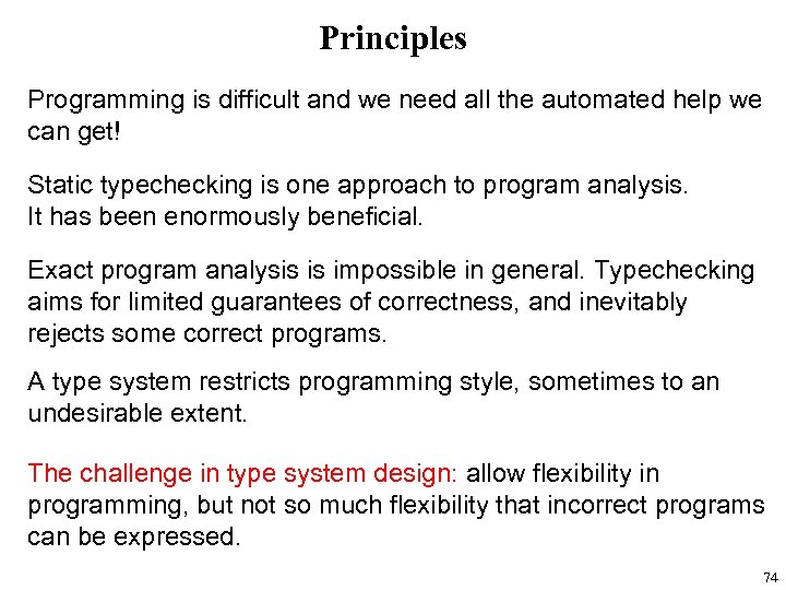 Principles Programming is difficult and we need all the automated help we can get!