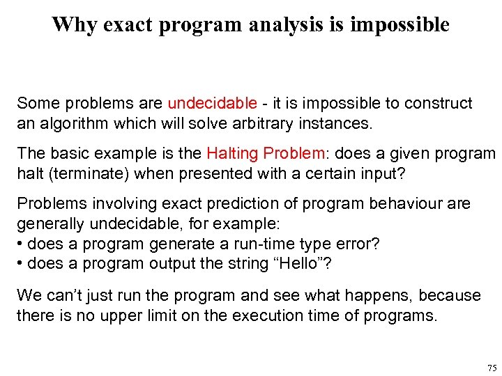 Why exact program analysis is impossible Some problems are undecidable - it is impossible