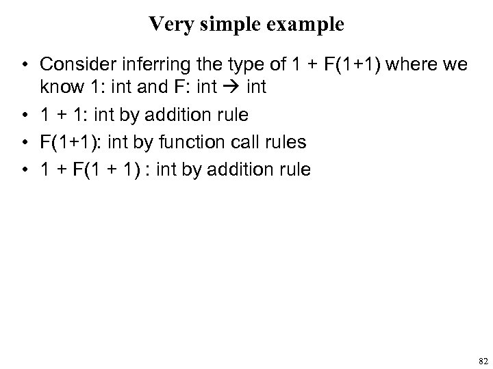 Very simple example • Consider inferring the type of 1 + F(1+1) where we